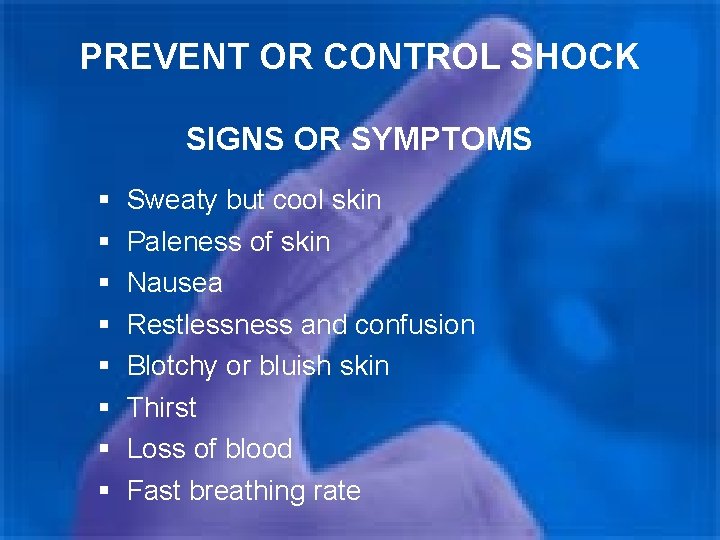 PREVENT OR CONTROL SHOCK SIGNS OR SYMPTOMS § § § § Sweaty but cool