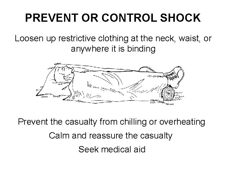 PREVENT OR CONTROL SHOCK Loosen up restrictive clothing at the neck, waist, or anywhere
