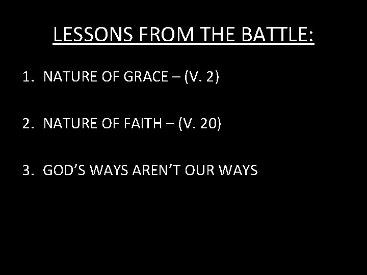 LESSONS FROM THE BATTLE: 1. NATURE OF GRACE – (V. 2) 2. NATURE OF
