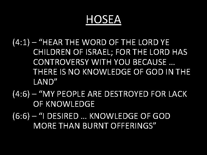 HOSEA (4: 1) – “HEAR THE WORD OF THE LORD YE CHILDREN OF ISRAEL;