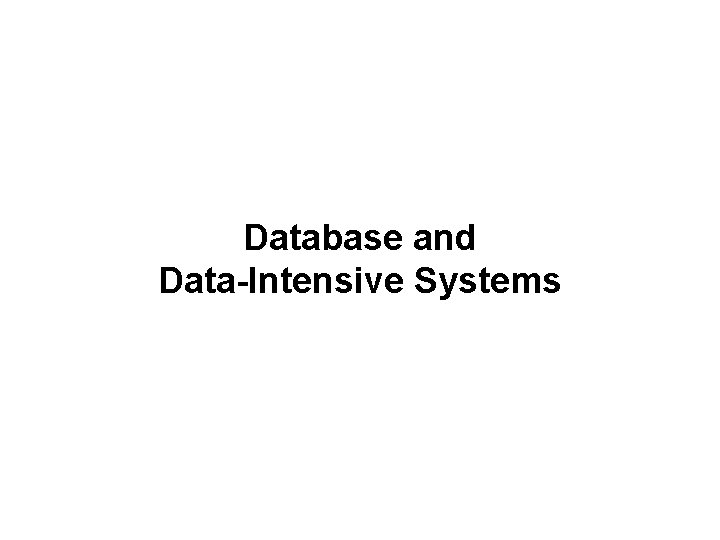 Database and Data-Intensive Systems 