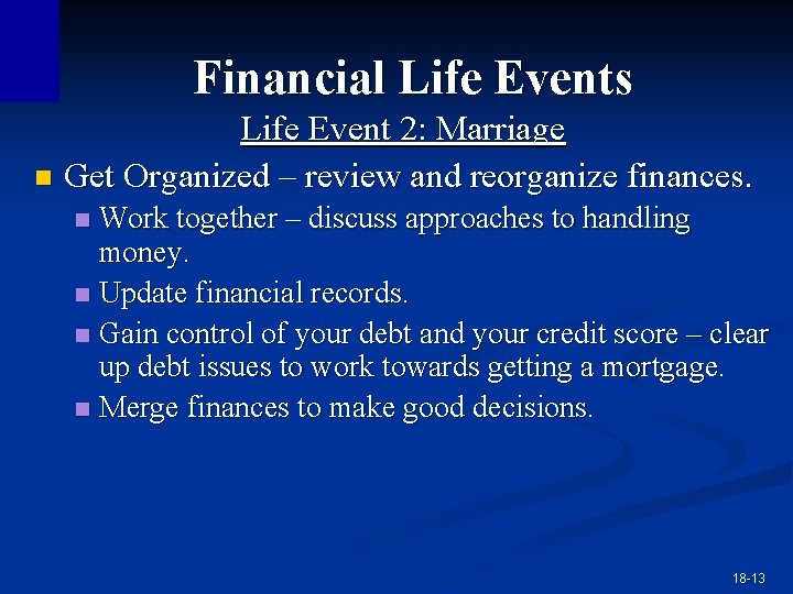 Financial Life Events Life Event 2: Marriage n Get Organized – review and reorganize Financial Life Events Life Event 2: Marriage n Get Organized – review and reorganize