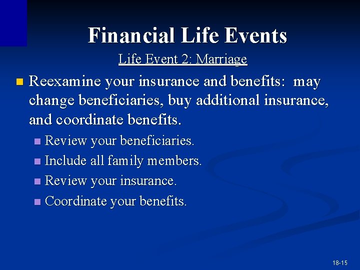 Financial Life Events Life Event 2: Marriage n Reexamine your insurance and benefits: may Financial Life Events Life Event 2: Marriage n Reexamine your insurance and benefits: may