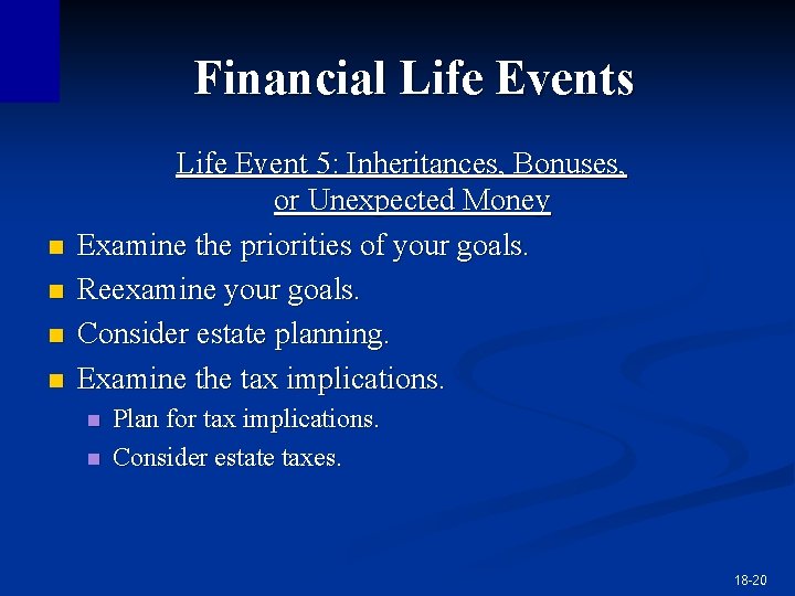 Financial Life Events n n Life Event 5: Inheritances, Bonuses, or Unexpected Money Examine Financial Life Events n n Life Event 5: Inheritances, Bonuses, or Unexpected Money Examine