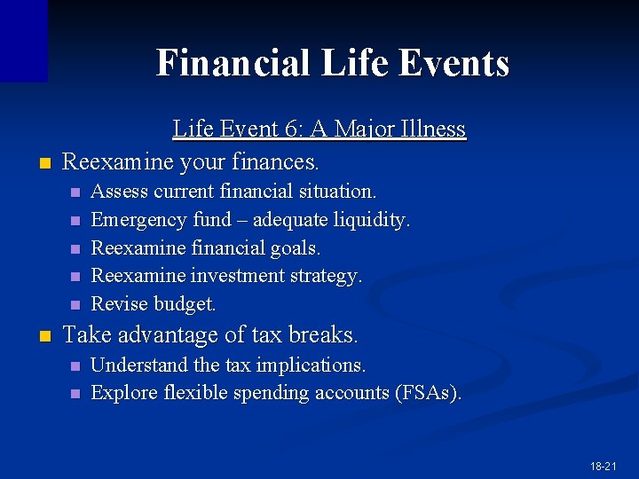Financial Life Events n Life Event 6: A Major Illness Reexamine your finances. n Financial Life Events n Life Event 6: A Major Illness Reexamine your finances. n