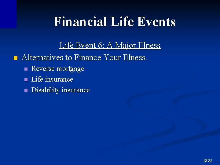 Financial Life Events n Life Event 6: A Major Illness Alternatives to Finance Your Financial Life Events n Life Event 6: A Major Illness Alternatives to Finance Your