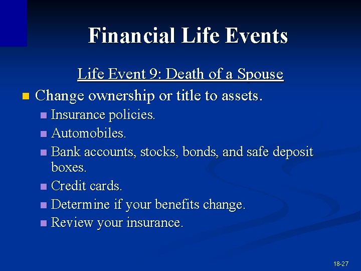 Financial Life Events Life Event 9: Death of a Spouse n Change ownership or Financial Life Events Life Event 9: Death of a Spouse n Change ownership or