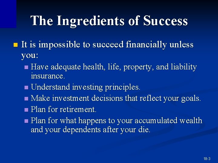 The Ingredients of Success n It is impossible to succeed financially unless you: Have The Ingredients of Success n It is impossible to succeed financially unless you: Have