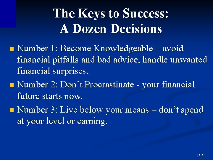 The Keys to Success: A Dozen Decisions Number 1: Become Knowledgeable – avoid financial The Keys to Success: A Dozen Decisions Number 1: Become Knowledgeable – avoid financial