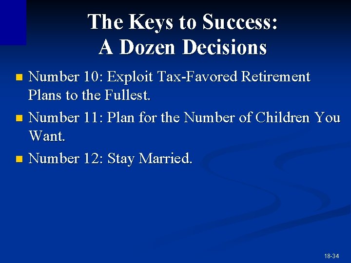 The Keys to Success: A Dozen Decisions Number 10: Exploit Tax-Favored Retirement Plans to The Keys to Success: A Dozen Decisions Number 10: Exploit Tax-Favored Retirement Plans to