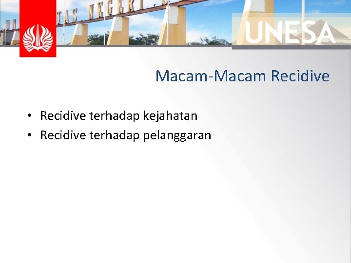 Macam-Macam Recidive • Recidive terhadap kejahatan • Recidive terhadap pelanggaran 