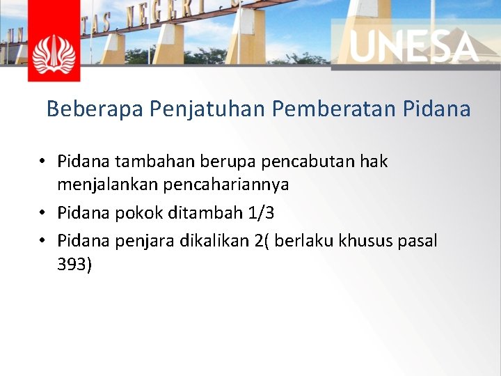 Beberapa Penjatuhan Pemberatan Pidana • Pidana tambahan berupa pencabutan hak menjalankan pencahariannya • Pidana