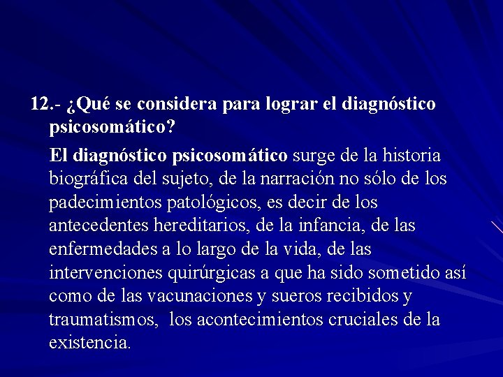 12. - ¿Qué se considera para lograr el diagnóstico psicosomático? El diagnóstico psicosomático surge