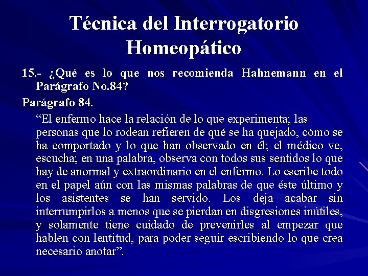 Técnica del Interrogatorio Homeopático 15. - ¿Qué es lo que nos recomienda Hahnemann en