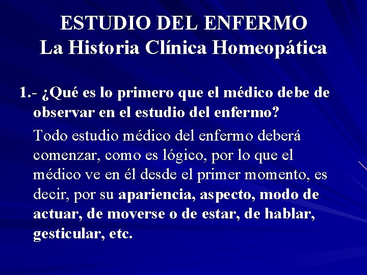 ESTUDIO DEL ENFERMO La Historia Clínica Homeopática 1. - ¿Qué es lo primero que