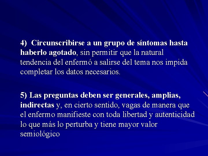 4) Circunscribirse a un grupo de síntomas hasta haberlo agotado, sin permitir que la