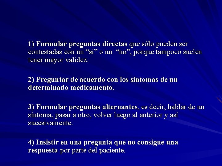 1) Formular preguntas directas que sólo pueden ser contestadas con un “si” o un