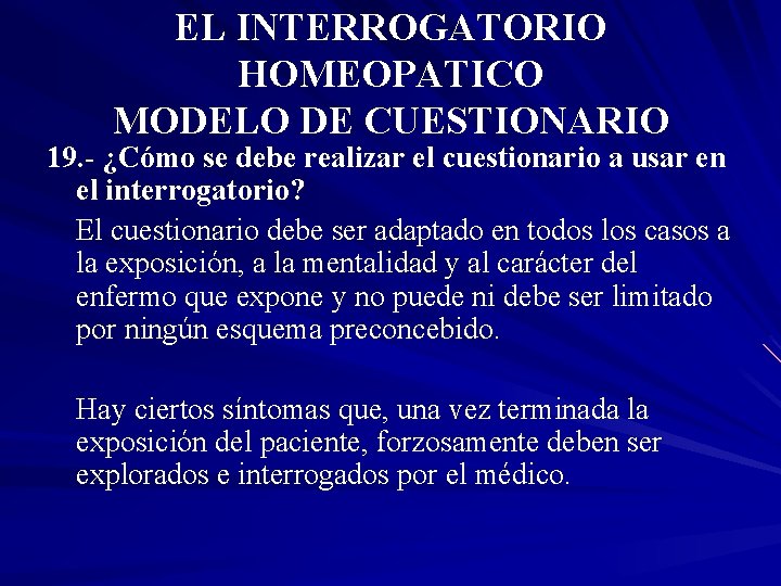 EL INTERROGATORIO HOMEOPATICO MODELO DE CUESTIONARIO 19. - ¿Cómo se debe realizar el cuestionario