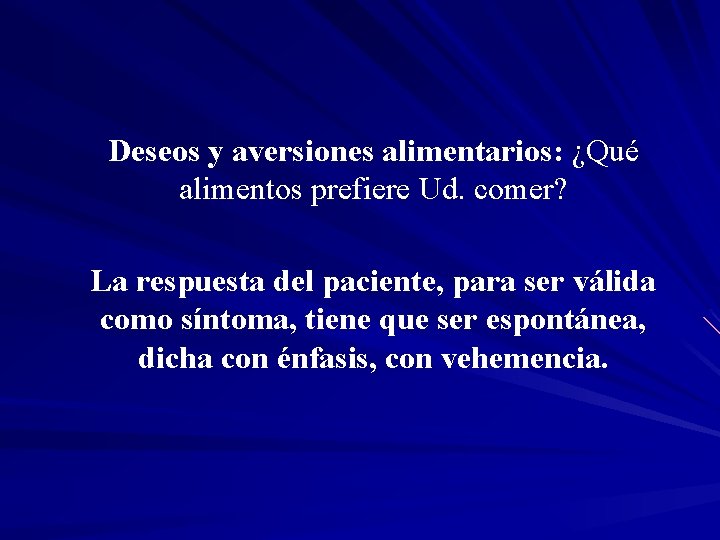 Deseos y aversiones alimentarios: ¿Qué alimentos prefiere Ud. comer? La respuesta del paciente, para