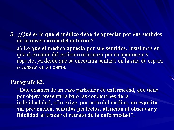 3. - ¿Qué es lo que el médico debe de apreciar por sus sentidos