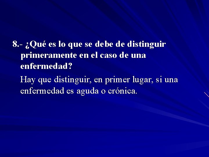 8. - ¿Qué es lo que se debe de distinguir primeramente en el caso