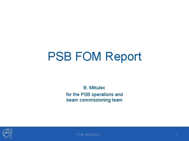 PSB FOM Report B. Mikulec for the PSB operations and beam commissioning team FOM