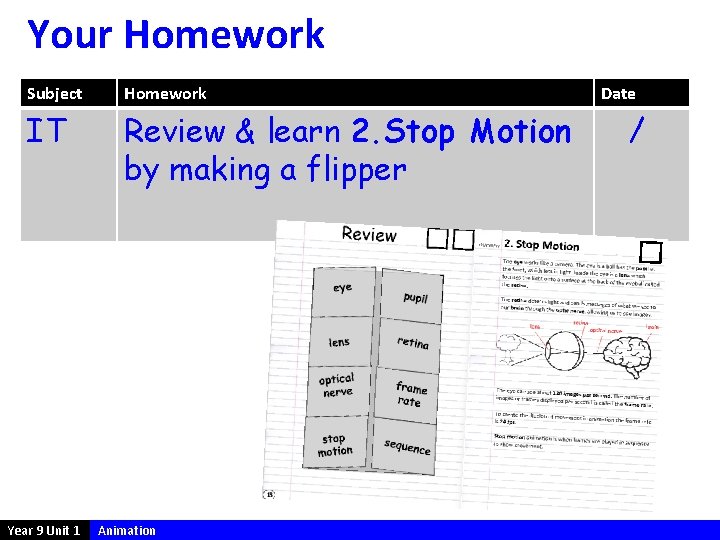 Your Homework Subject Homework IT Review & learn 2. Stop Motion by making a