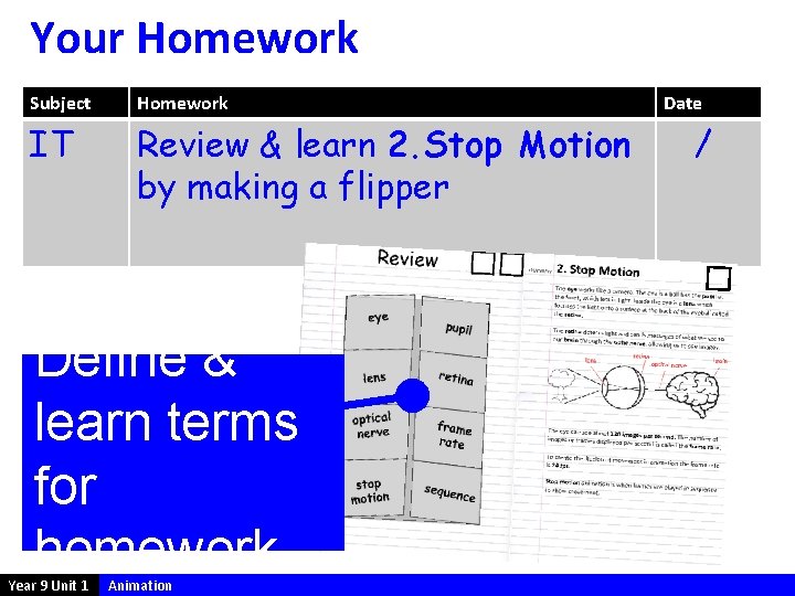 Your Homework Subject Homework IT Review & learn 2. Stop Motion by making a