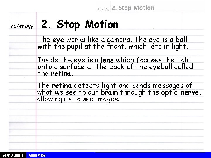 dd/mm/yy 2. Stop Motion The eye works like a camera. The eye is a