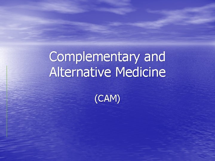 Complementary and Alternative Medicine CAM Holistic Philosophy Whole