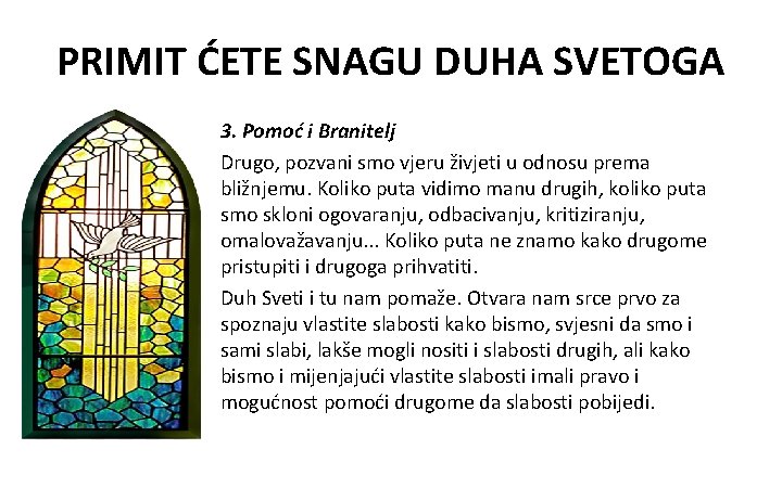 PRIMIT ĆETE SNAGU DUHA SVETOGA 3. Pomoć i Branitelj Drugo, pozvani smo vjeru živjeti