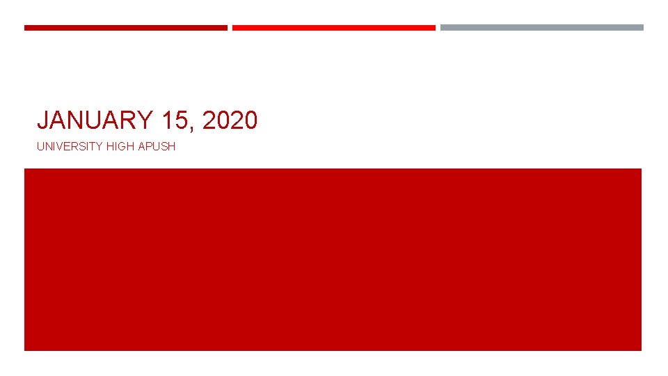 JANUARY 15, 2020 UNIVERSITY HIGH APUSH 