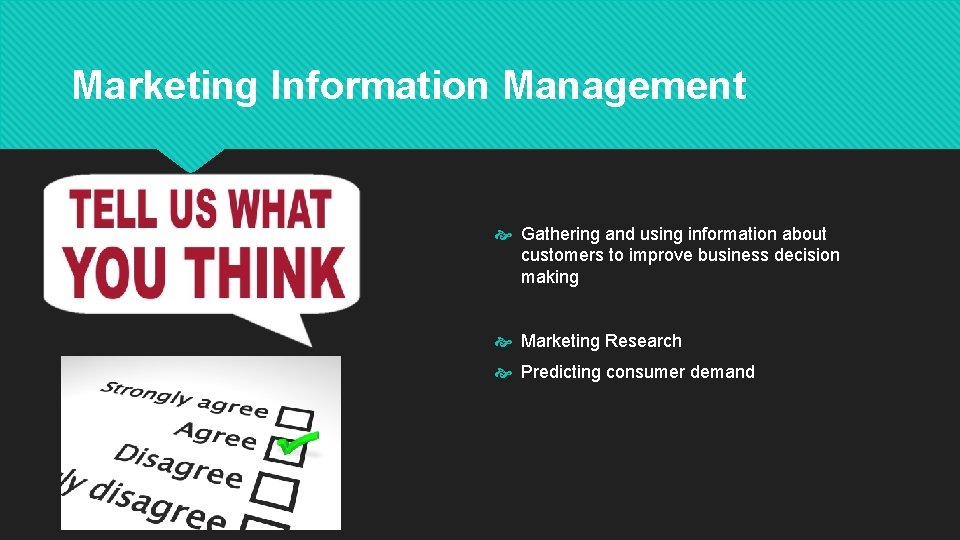 Marketing Information Management Gathering and using information about customers to improve business decision making