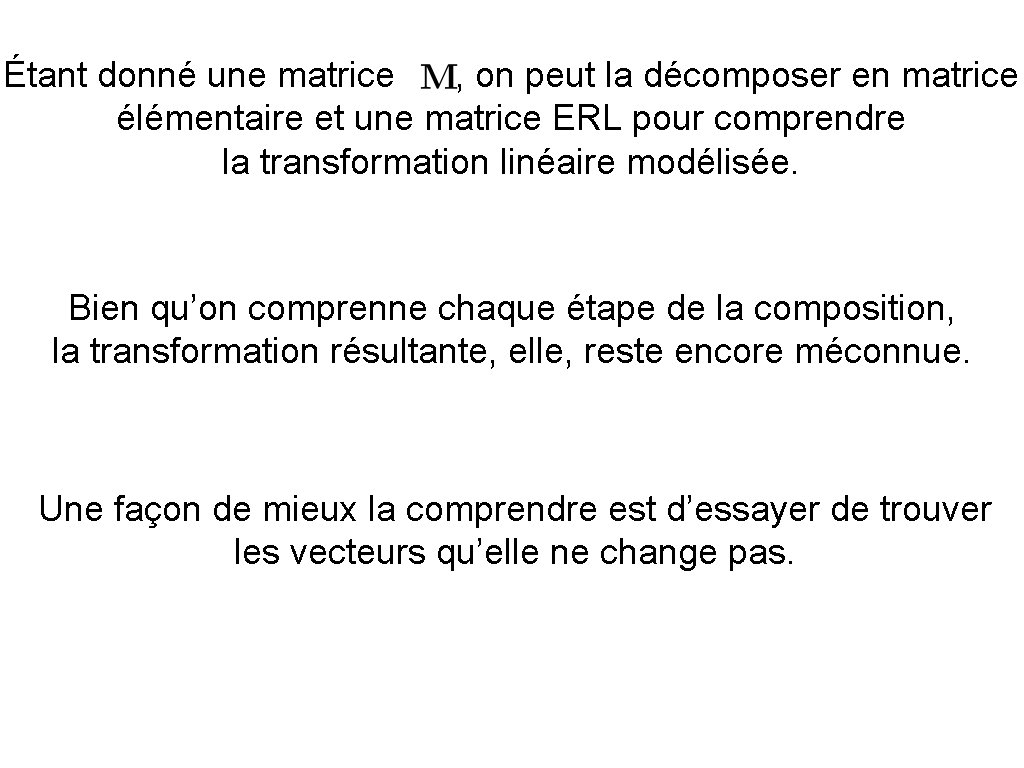 Étant donné une matrice , on peut la décomposer en matrice élémentaire et une