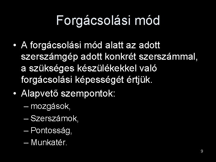 Forgácsolási mód • A forgácsolási mód alatt az adott szerszámgép adott konkrét szerszámmal, a