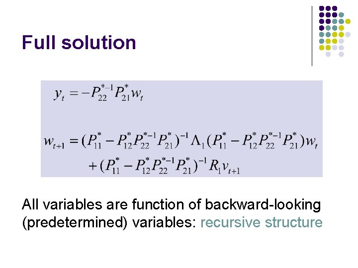 Full solution All variables are function of backward-looking (predetermined) variables: recursive structure 