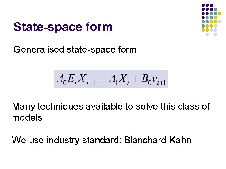 State-space form Generalised state-space form Many techniques available to solve this class of models