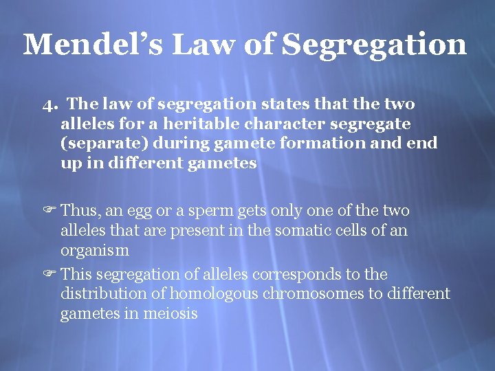 Mendel’s Law of Segregation 4. The law of segregation states that the two alleles