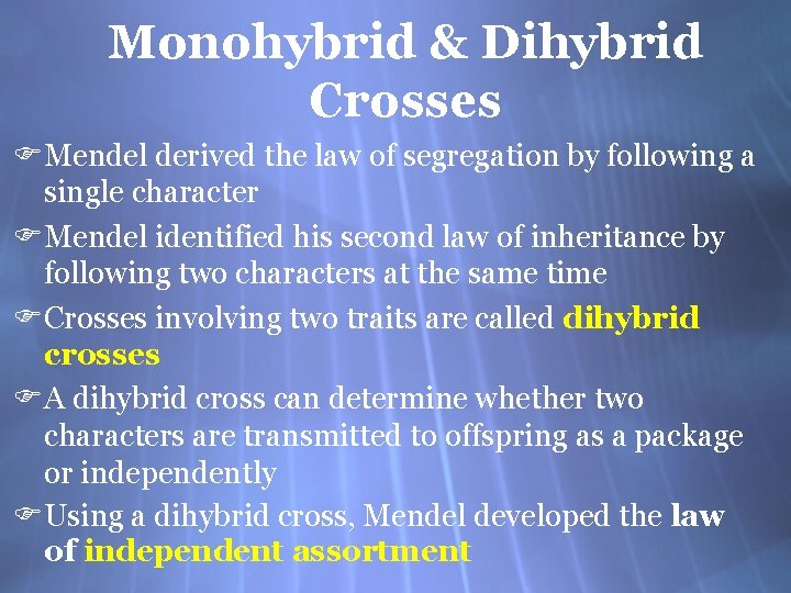 Monohybrid & Dihybrid Crosses FMendel derived the law of segregation by following a single