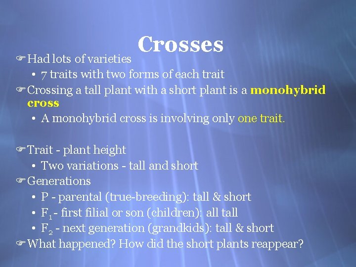 Crosses F Had lots of varieties • 7 traits with two forms of each