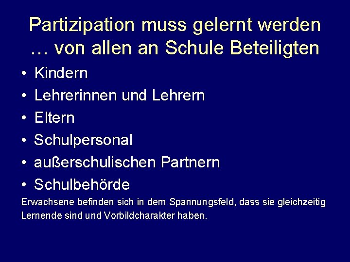 Partizipation muss gelernt werden … von allen an Schule Beteiligten • • • Kindern