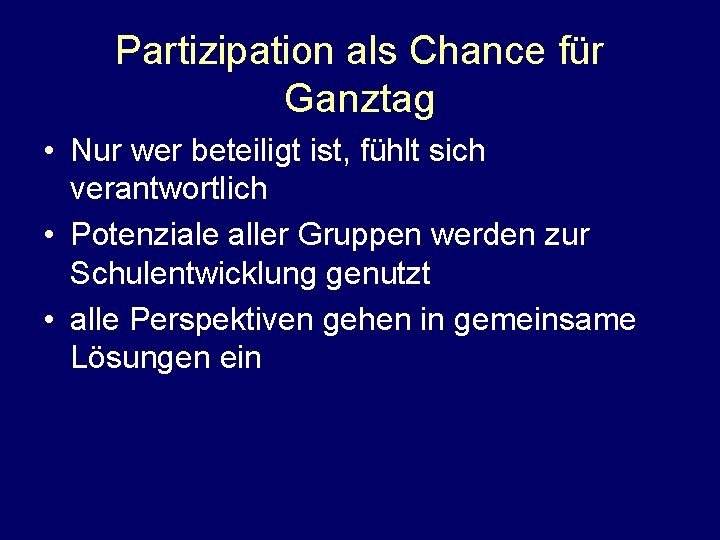 Partizipation als Chance für Ganztag • Nur wer beteiligt ist, fühlt sich verantwortlich •