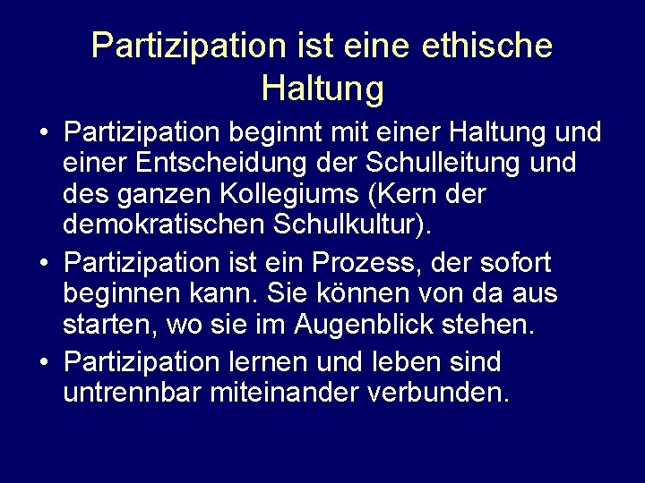 Partizipation ist eine ethische Haltung • Partizipation beginnt mit einer Haltung und einer Entscheidung