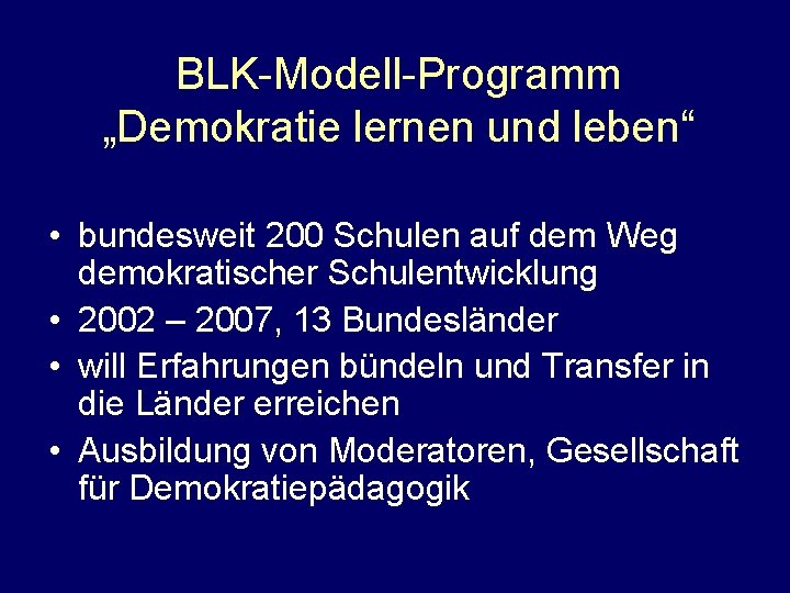 BLK-Modell-Programm „Demokratie lernen und leben“ • bundesweit 200 Schulen auf dem Weg demokratischer Schulentwicklung