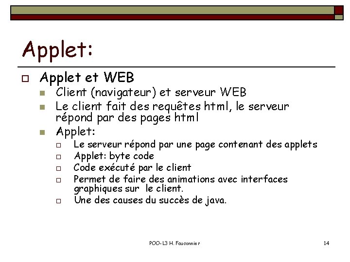 Applet: o Applet et WEB n n n Client (navigateur) et serveur WEB Le