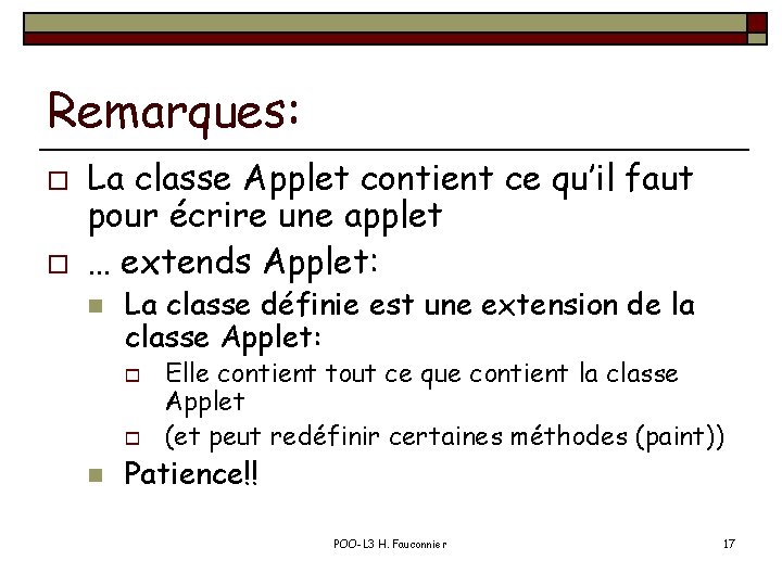 Remarques: o o La classe Applet contient ce qu’il faut pour écrire une applet