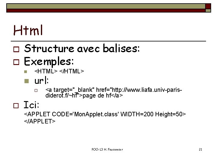 Html o o Structure avec balises: Exemples: n n <HTML> </HTML> url: o o