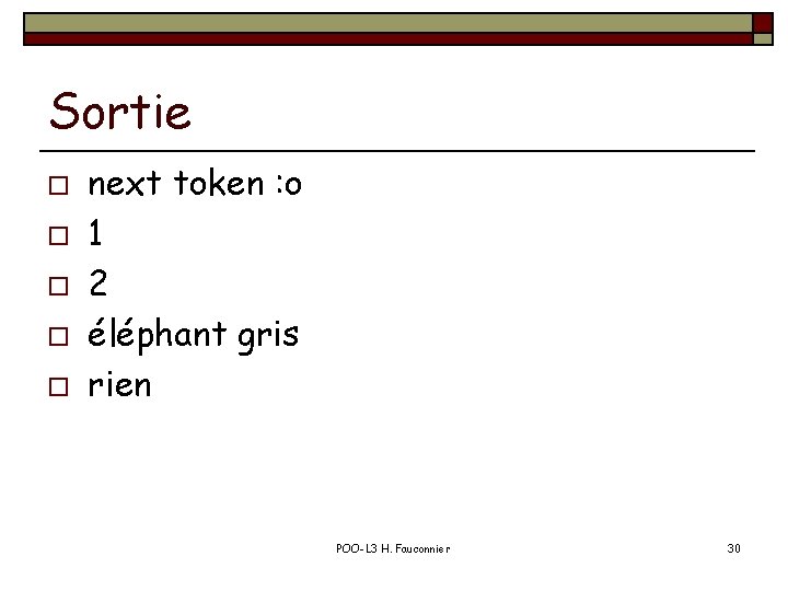 Sortie o o o next token : o 1 2 éléphant gris rien POO-L