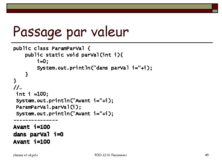 Passage par valeur public class Param. Par. Val { public static void par. Val(int