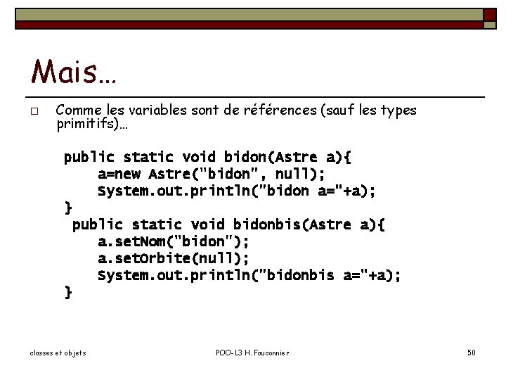 Mais… o Comme les variables sont de références (sauf les types primitifs)… public static